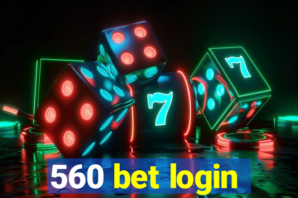 560 bet login